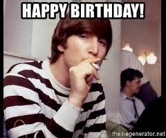 Submitted 9 months ago by enamky. Happy Birthday Hottie John Lennon 2 Meme Generator