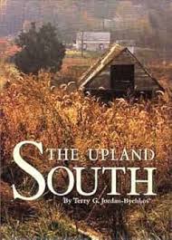The Upland South: The Making of an American Folk Region and Landscape:  Jordan-Bychkov, Terry G.: 9781930066083: Amazon.com: Books