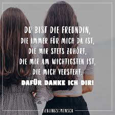 Du Bist Die Freundin Die Immer Fur Mich Da Ist Die Mir Stets Zuhort Die Mir Am Wichtigsten Ist Die Mich Versteht Dafur Danke Ich Dir Visual Statements Freunschaft Spruche