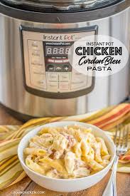 Instant Pot Chicken Cordon Bleu Pasta Only 4 Minutes Of Cook Time Chicken Ham Dijon Must Chicken Cordon Bleu Pasta Instant Pot Chicken Chicken Cordon Bleu