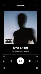 I wake from my slumber i wish i could call you up miss how you'd put your love on me boy you've got my. Daniel Caesar Brandy Love Again Song Suggestions Love Me Again Brandy Love