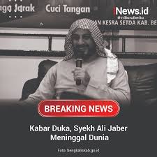 Pendakwah syekh ali jaber dikabarkan meninggal dunia. Vlmi8iiufmihxm