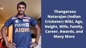 He was buried at burial place. Thangarasu Natarajan Indian Cricketer Wiki Age Height Wife Family Career Awards And Many More