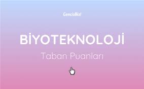Biyoteknoloji Taban Puanlari 2020 Say Biyoteknoloji Tabata Universite