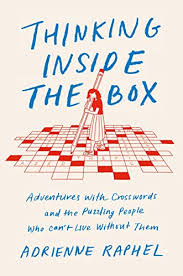 Maybe you would like to learn more about one of these? Thinking Inside The Box Adventures With Crosswords And The Puzzling People Who Can T Live Without Them English Edition Ebook Raphel Adrienne Amazon Fr