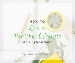 17.09.2021 · the following are five ways you can live an organic lifestyle. How To Live A Healthy Lifestyle Working From Home Todays Work At Home Mom