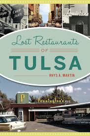 Restaurants open on thanksgiving in tulsa. Lost Restaurants Of Tulsa American Palate Martin Rhys A 9781625859105 Amazon Com Books