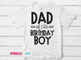 Selling kids birthday shirts in a variety of styles. Birthday Dad Dad Of The Birthday Boy Matching Birthday Shirts Matches Kids Party Like A Boss Sprinkles And Jam