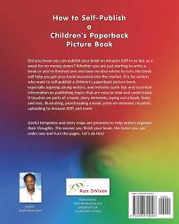 When you are ready to publish your kindle book, simply go to kdp to upload your book. How To Self Publish A Children S Paperback Picture Book Using Amazon Kindle Direct Publishing Kdp An Overview Russ Ayon Angela Cayot Anna Gascon H Jose 9780998709048 Amazon Com Books