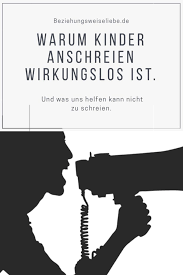 Warum Kinder Anschreien Wirkungslos Und Schadlich Ist Beziehungsweiseliebe Kinder Anschreien Kinder Geschichten Fur Kinder