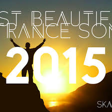 This is probably the most emotional trance track i have ever heard. Stream Most Beautiful Trance Songs 2015 Best By Skae Voonn By Skae Listen Online For Free On Soundcloud