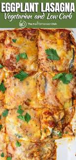 This Vegetarian And Low Carb Eggplant Lasagna Recipe Is All The Flavor And Comfort Of Classic Lasagna B In 2020 Vegetarian Recipes Eggplant Dishes Mediterranean Dishes
