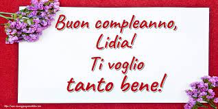Buon Compleanno Lidia Ti Voglio Tanto Bene Cartoline Di Auguri Per Lidia Messaggiauguricartoline Com