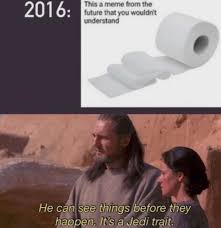 Toilet Paper Meme From The Future This Meme Is From The Future Really Funny Memes Star Wars Memes Stupid Memes