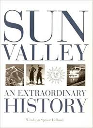 Sun Valley An Extraordinary History Wendolyn Holland 9781560445876 Amazon Com Books Sun Valley Extraordinary History