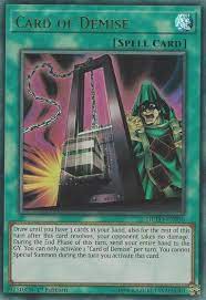 Card of demise cuts off your special summons completely for the turn and prevents you from dealing any more damage that turn, but in return you get to draw until you have 3 cards in your hand! Card Of Demise Duel Power Yugioh Tcgplayer Com