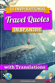 There goes our collection of amazing baby shower wishes. 55 Inspirational Spanish Travel Quotes With English Translation