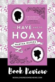 To Have And To Hoax By Martha Waters Review Feisty Flirtations In 2020 Romantic Fiction Book Blogger Book Discussion