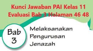 Jun 28, 2021 · kunci jawaban soal evaluasi pilihan ganda dan essay pai kelas 12 halaman 57 58 59 60 pendidikan agama islam dan budi pekerti bab 3 semester 1 buku siswa kurikulum. Kunci Jawaban Pai Kelas 11 Evaluasi Bab 3 Halaman 46 48 Wali Kelas Sd