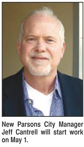 BOARD HIRES CANTRELL AS CITY MANAGER On Thursday, (April 3rd), the Parsons  City Commission agreed to hire Jeff Cantrell as city manager. He replaces Debbie  Lamb who retired in March. Cantrell, who