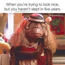 When You Re Trying To Look Nice But You Haven T Slept In 5 Years Memes Et Phone Home Memes Et Memes Funny Parenting Memes Funny Mom Memes Mom Humor