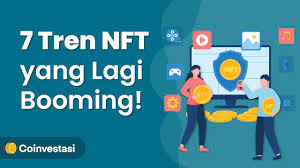 7 Trend Nft Terpanas Yang Ada Di Industri Coinvestasi