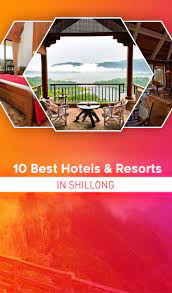 Stay At One Of These Resorts And You Ll Also Say Shillong You Beauty India Travel Places Hotels And Resorts Amazing Travel Destinations