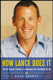 How Lance Does It: Put the Success Formula of a Champion into Everything  You Do: Kearns, Brad: 9780071477406: Amazon.com: Books