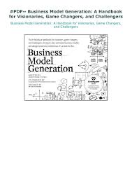 Pdf Business Model Generation A Handbook For Visionaries Game In 2020 Visionary Generation Challenger