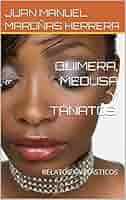 QUIMERA, MEDUSA Y TÁNATOS. : RELATOS FANTÁSTICOS eBook : MAROÑAS HERRERA,  JUAN MANUEL: Amazon.com.mx: Tienda Kindle