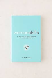 Womanskills Everything You Need To Know To Impress Everyone By Erin La Rosa Books Book Club Books Inspirational Books