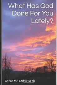 Amazon.com: What Has God Done For You Lately?: 9781520655376: McFadden  Webb, Arlene: Books