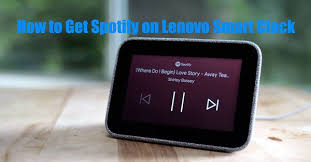 How To Get Spotify On Lenovo Smart Clock 2 Ways Spotify Spotify Premium Lenovo