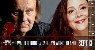 Kessler Presents: Walter Trout & Carolyn Wonderland — THE 04 CENTER