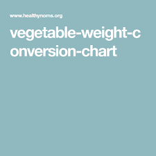 Vegetable Weight Conversion Chart In 2019 Weight