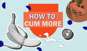 € burn up a healthy dose of vegetables. How To Cum More Increase Sperm Volume Fast The Ultimate Guide