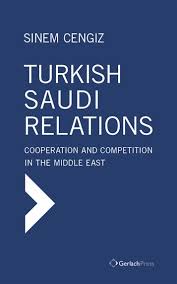Check spelling or type a new query. Jadaliyya Sinem Cengiz Turkish Saudi Relations Cooperation And Competition In The Middle East New Texts Out Now
