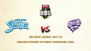 Live Cricket Ads Vs Hbh Adelaide Strikers Vs Hobart Hurricanes Final Match Bbl 2017 18 Live Online Live Cricket Hobart Striker Hobart hurricanes vs melbourne stars 7th match toss prediction bbl 2018 hbh vs mls #hobarthurricanes vs #melbournestars 7th. adelaide strikers vs hobart hurricanes