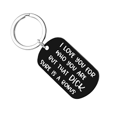 L love you tor who you are, be cause that's your esse nce and it's who you will be when we are old and gray and still making out. I Love You For Who You Are But That Dick Sure Is A Bonus Funny Keychain Boyfriend Gift Husband Gift Gifts For Him Mature Keychain Fashion Personality Keychain Valentine S Day Gift For