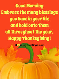 Maybe you would like to learn more about one of these? 40 Good Morning Thanksgiving Images Morning Greetings Morning Quotes And Wishes Images