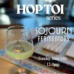 Hop Toi Series @ Sojourn Fermentory 6/14/26