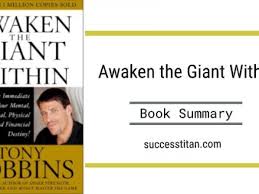 Awaken the giant within is a tony robbins classic bestseller. Awaken The Giant Within Book Summary Successtitan