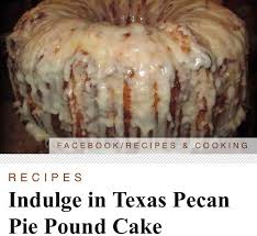 Texas Pecan Pie Pound Cake Pecan Pie Pound Cake Texas Pecan Pie Pound Cake Recipe Pecan Pie Cake