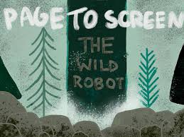 Page to screen: “The Wild Robot” - West Side Story