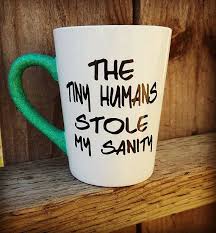 Tiny Humans Mug Mom Mug Tiny Humans Stole My Sanity Mom With Glitter Handle Via Etsy Mugs Funny Coffee Mugs Mom Mug