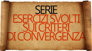 Gli esercizi sono pubblicati su la matepratica, un progetto web presente online dal 2010. Serie Esercizi Svolti Sui Criteri Di Convergenza Youtube