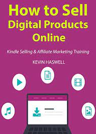 Amazon.com: How To Sell Digital Products Online: Kindle Selling & Affiliate  Marketing Training Ebook : Haswell, Kevin: Kindle Store