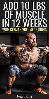 Build Muscle With German Volume Training German Volume Training 12 Week Workout 12 Week Workout Plan