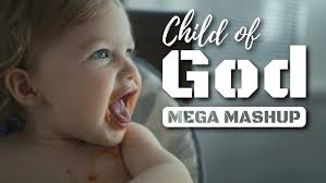 Child of God Mega Mashup