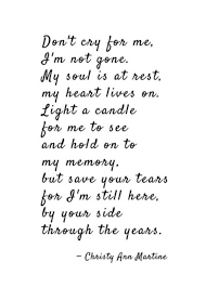 Don T Cry For Me I M Gone Google Search Sympathy Quotes Funeral Quotes Grieving Quotes